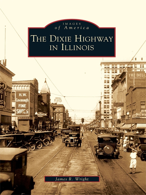 Title details for The Dixie Highway in Illinois by James R. Wright - Available
